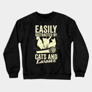 Easily Distracted By Cats And Karaoke Crewneck Sweatshirt